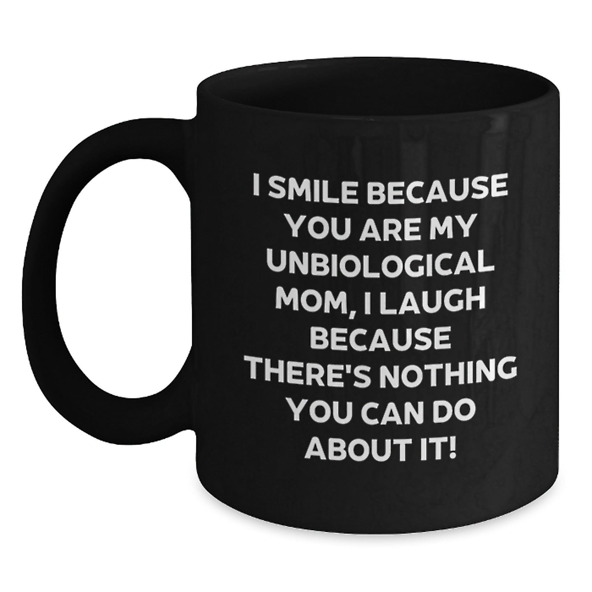 Unbiological Mom Funny Black Coffee Mug Gifts from Men to Unbiological Mom for Mother's Day - Unique Ceramic Mug - Main