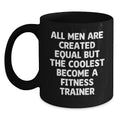 Funny Fitness Trainer Gifts, Unique Black Coffee Mugs for Fitness Enthusiasts, All Men Are Created Equal But The Coolest Become A Fitness Trainer, Gifts from Dad to Fitness Trainer on Father's Day - Main