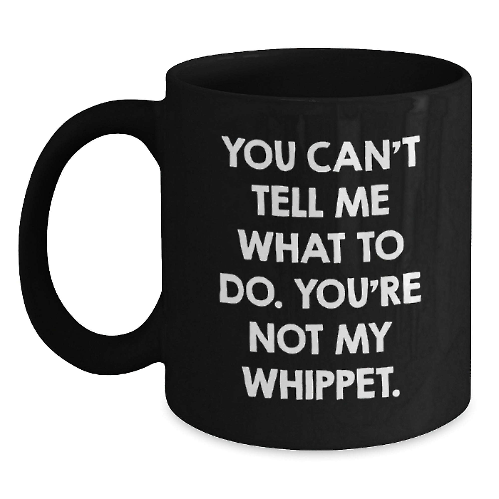 Funny Whippet Dog Quotes Black Coffee Mug, Birthday Unique Gifts from Friends for Men, Unique Ceramic Mug with 11oz or 15oz Capacity, Ideal Gift for Whippet Dog Lovers - Main