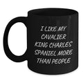 Funny Cavalier King Charles Spaniel Dog Gifts, Birthday Unique Gifts for Men, Women, Coworkers and Family - I Like My Cavalier King Charles Spaniel More Than People Black Coffee Mug - Main