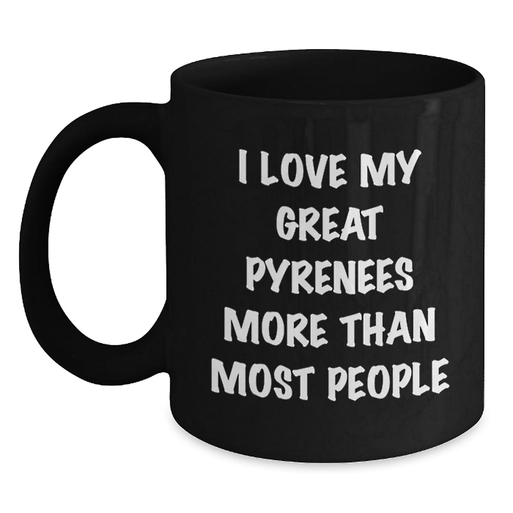 Funny Great Pyrenees Dog Gifts for Men, Women, Friends and Family - I Love My Great Pyrenees More Than Most People Black Coffee Mug, Birthday Unique Presents - Main
