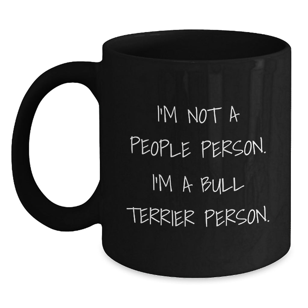Funny Bull Terrier Dog Gifts for Men - I'm Not A People Person. I'm A Bull Terrier Person. Black Coffee Mug for Birthday Unique Gifts from Friends - Main