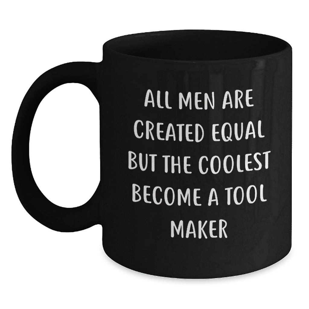 Funny Tool Maker Gifts for Dad Funny Coffee Mug Black All Men Are Created Equal - Main