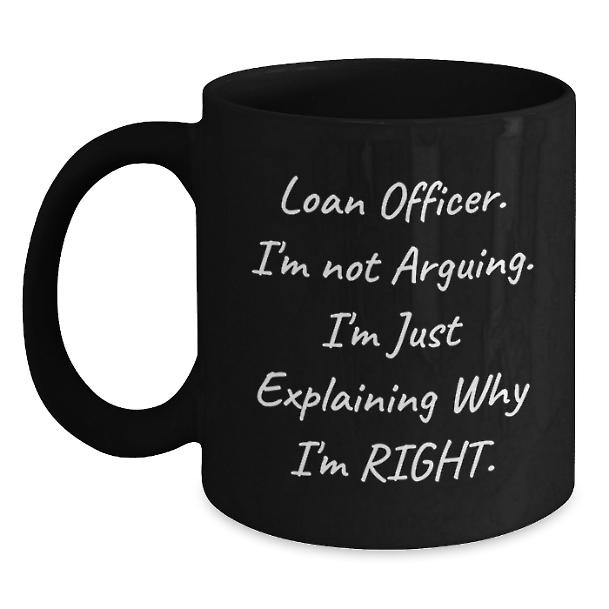 Unique Funny Loan Officer Gifts for Men Women Friends Coworkers from Family - I'm Not Arguing Black Coffee Mugs for Graduation - Main