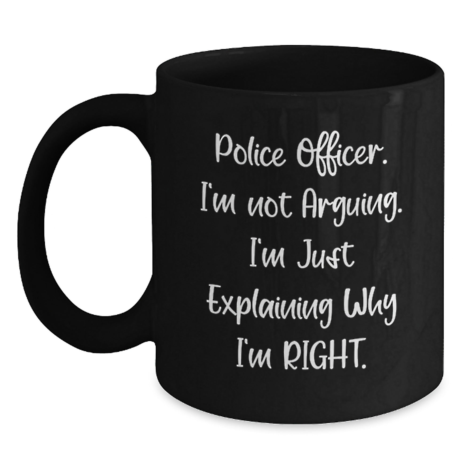 Funny Police Officer Gifts for Men - Graduation Unique Gifts from Family to Police Officer Black Coffee Mug - I'm Not Arguing Mugs - Main