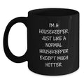 Funny Housekeeper Gifts, Black Coffee Mugs, Mother's Day Unique Gifts from Men to Housekeeper, I'm A Housekeeper. Just Like A Normal Housekeeper Except Much Hotter. - Main