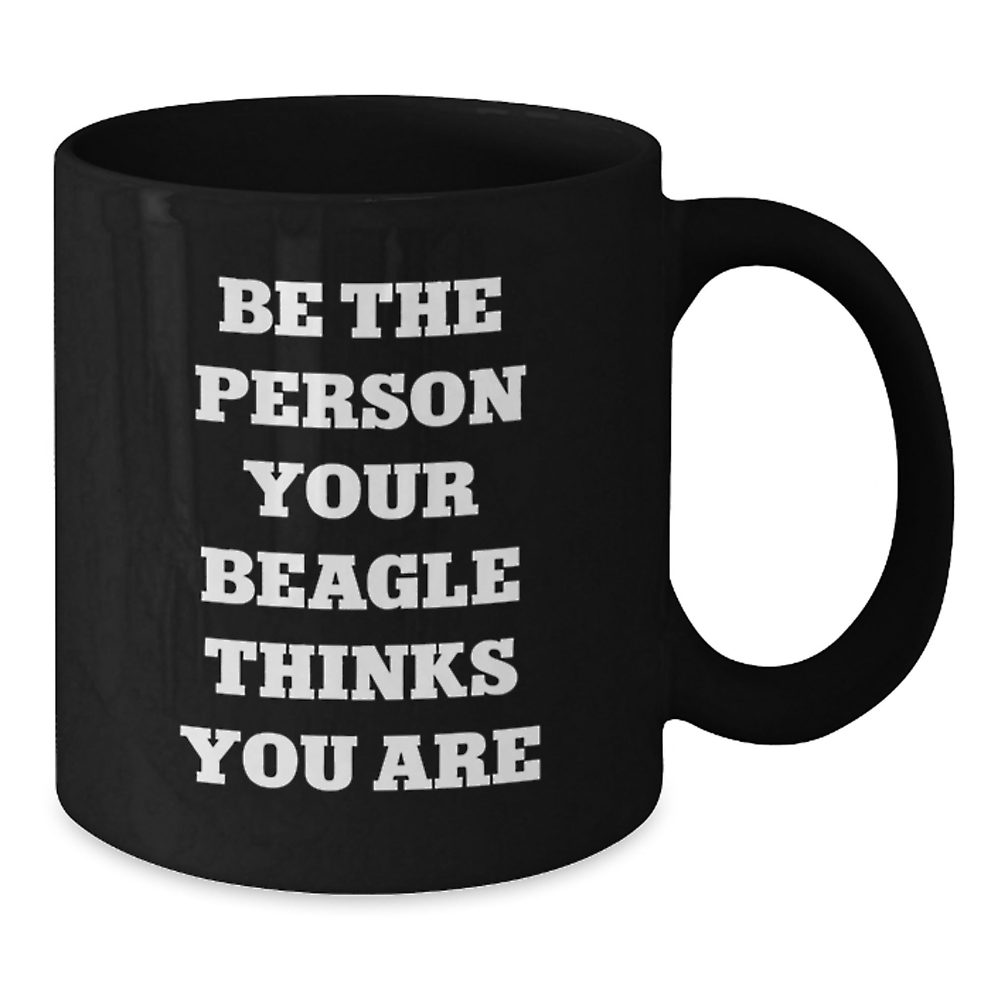 Funny Beagle Dog Gifts for Men, Gifts from Dad to Beagle Dog Lover, Birthday Unique Mug for Coffee, 'Be The Person Your Beagle Thinks You Are' - Additional