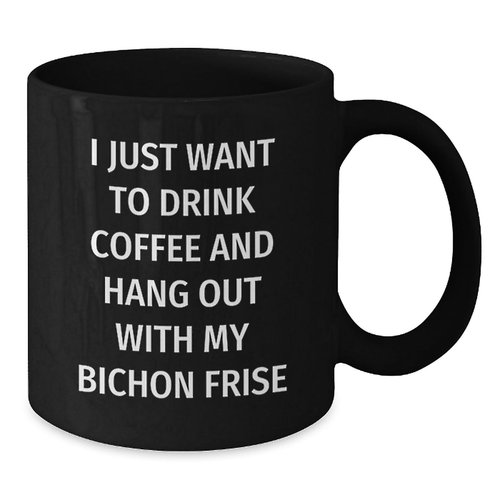 Funny Bichon Frise Dog Gifts from Men, Women, Friends, and Family for Birthday Unique Gifts, I Just Want To Drink Coffee And Hang Out With My Bichon Frise - Additional