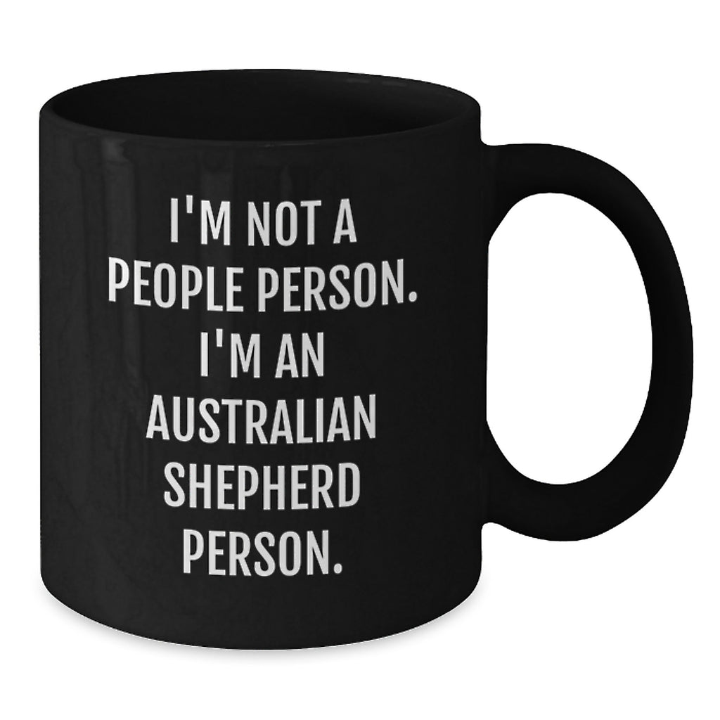 Funny Quote Australian Shepherd Dog Gifts for Friends and Family, I'm Not A People Person. I'm An Australian Shepherd Person. Funny Birthday Unique Gifts from Men and Women - Additional