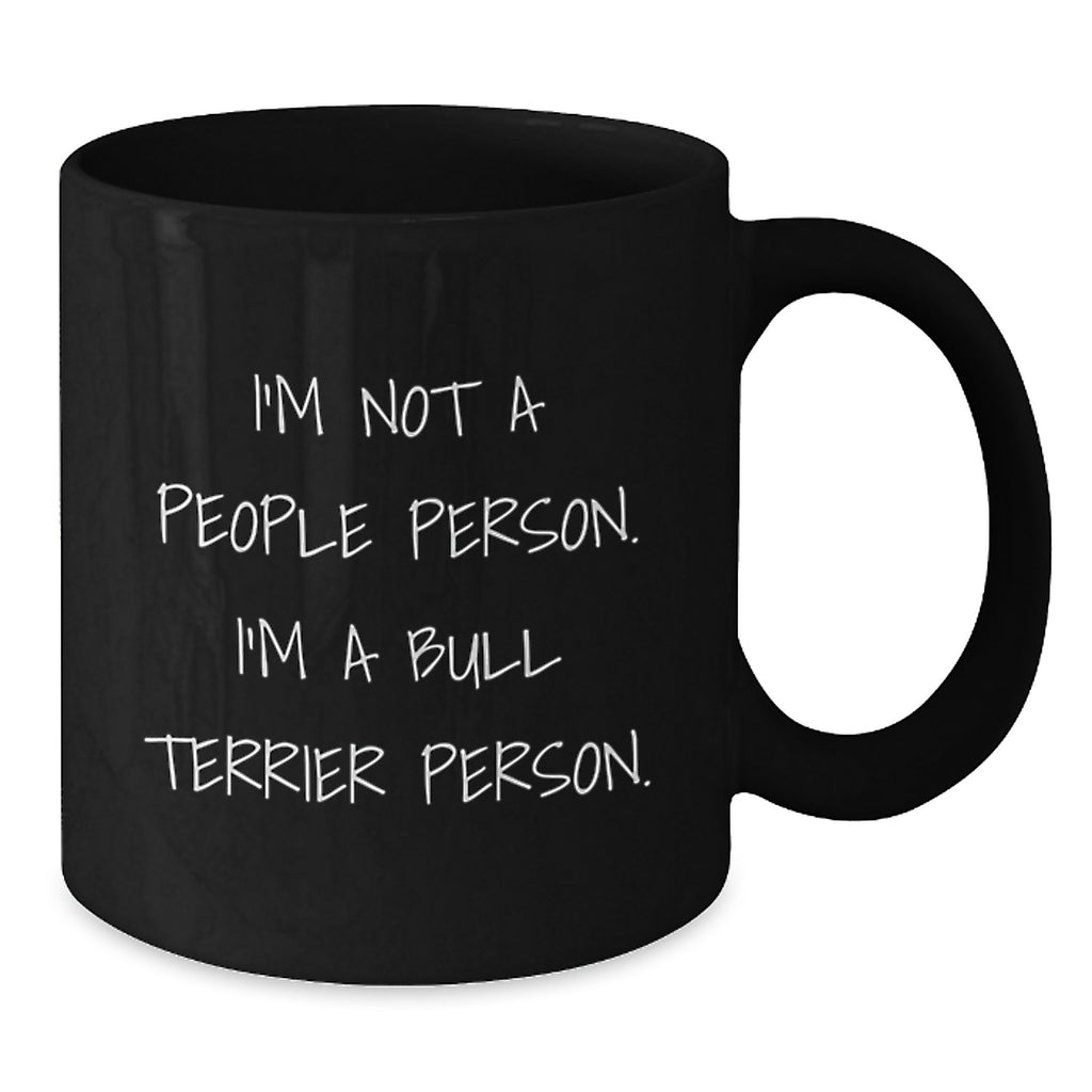 Funny Bull Terrier Dog Gifts for Men - I'm Not A People Person. I'm A Bull Terrier Person. Black Coffee Mug for Birthday Unique Gifts from Friends - Additional