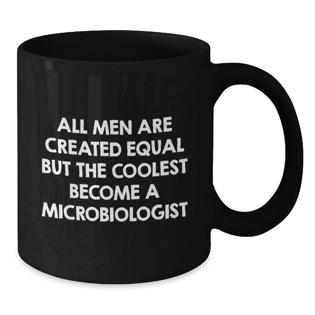 Funny Microbiologist Gifts for Men - Black Coffee Mug - Gifts from Men to Microbiologist on Mother's Day - Additional