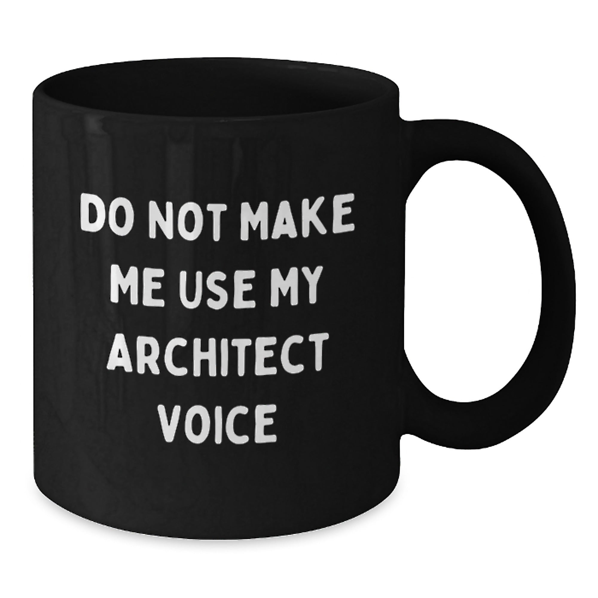 Funny Architect Gifts from Men for Mom's Unique Architect Black Coffee Mug, 'Do Not Make Me Use My Architect Voice' Quote, 11oz or 15oz Ceramic Mug - Additional