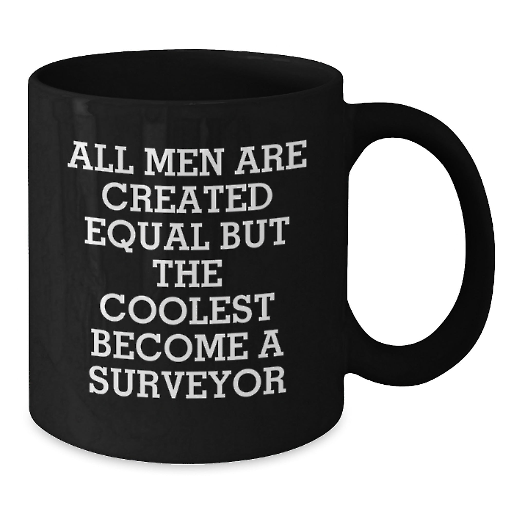 Funny Surveyor Gifts for Men, Black Coffee Mug - 'All Men Are Created Equal But The Coolest Become A Surveyor', Perfect Father's Day Unique Gifts from Men - Additional