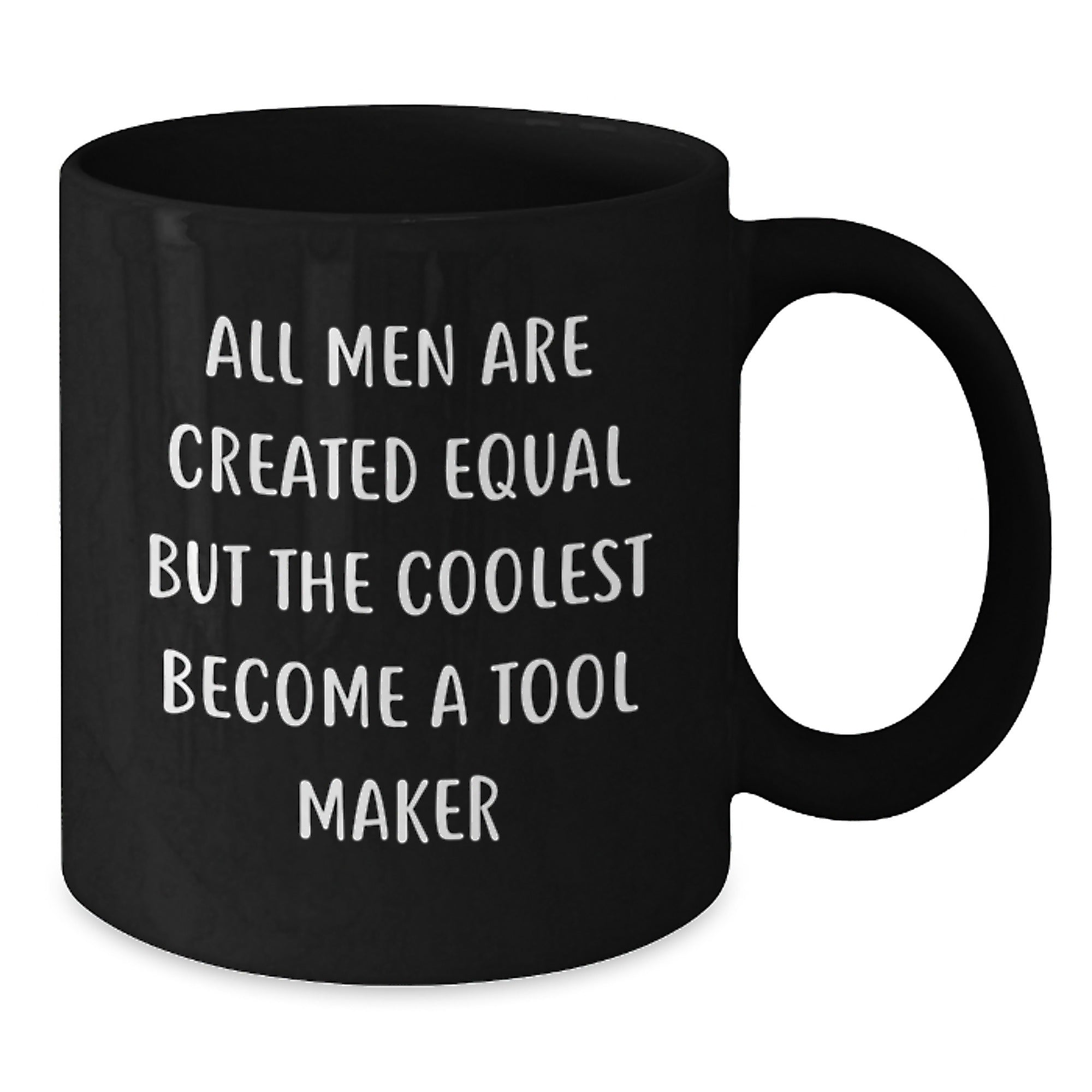 Funny Tool Maker Gifts for Dad Funny Coffee Mug Black All Men Are Created Equal - Additional