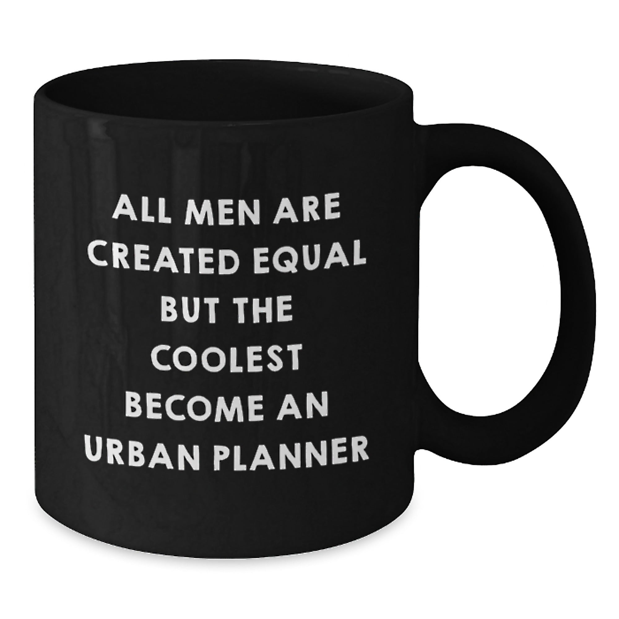 Gifts from Family - Unique Urban Planner Black Coffee Mug for Dad on Father's Day - Funny Quote 'All Men Are Created Equal But The Coolest Become An Urban Planner' - Black 11oz/15oz Ceramic Mug - Additional