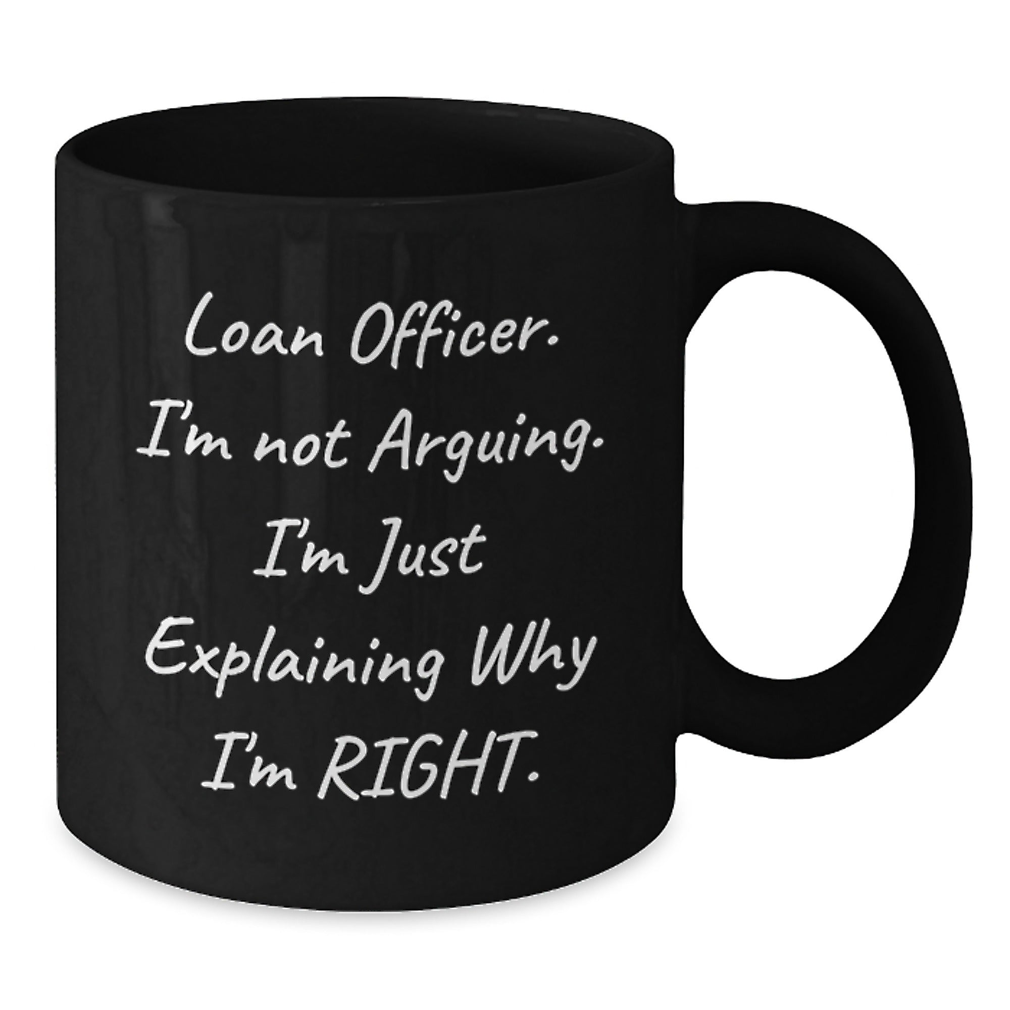 Unique Funny Loan Officer Gifts for Men Women Friends Coworkers from Family - I'm Not Arguing Black Coffee Mugs for Graduation - Additional