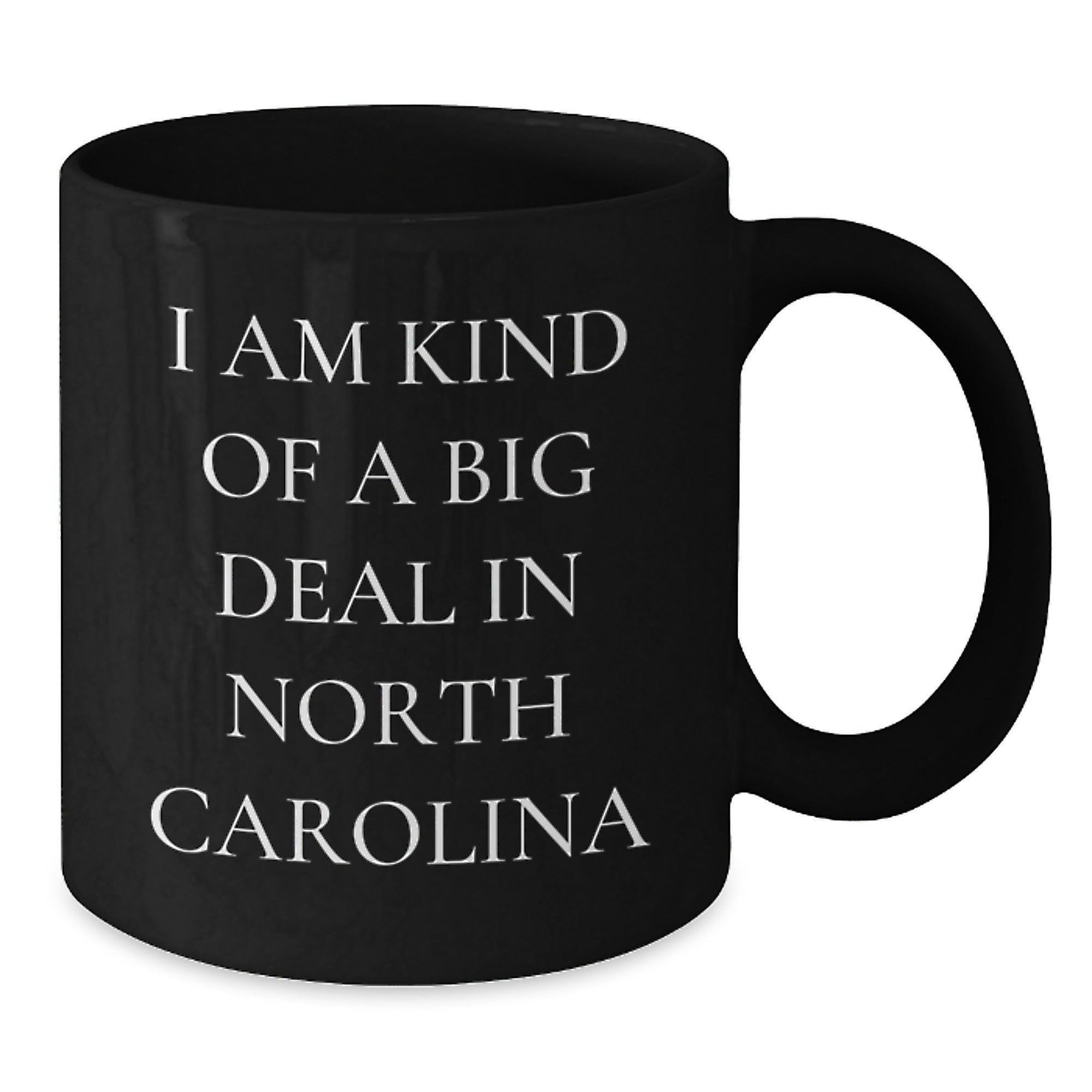 Funny North Carolina Gifts for Mom - I Am Kind Of A Prime Selection In North Carolina Black Coffee Mugs for Women - Additional