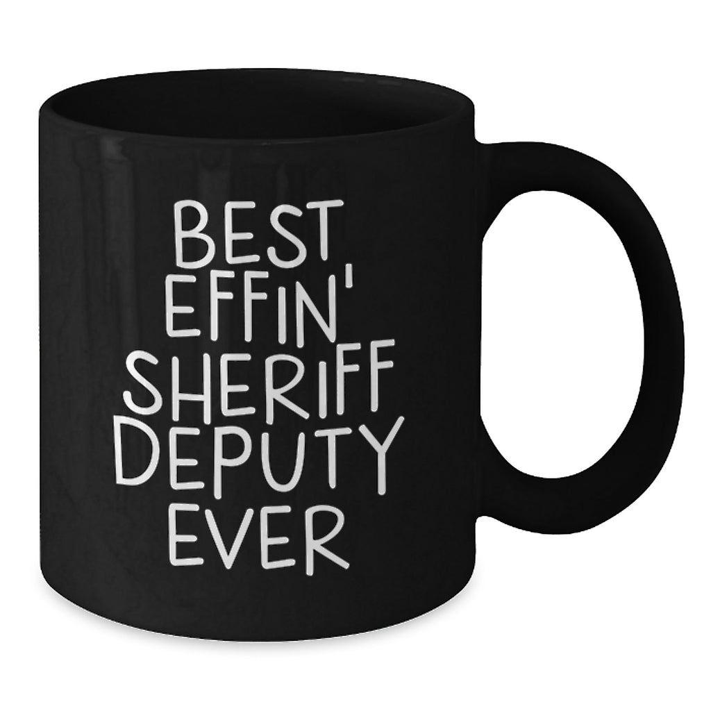 Funny Sheriff Deputy Graduation Unique Gifts from Men to Sheriff Deputy Black Coffee Mug with Best Effin' Sheriff Deputy Ever Quote - Additional