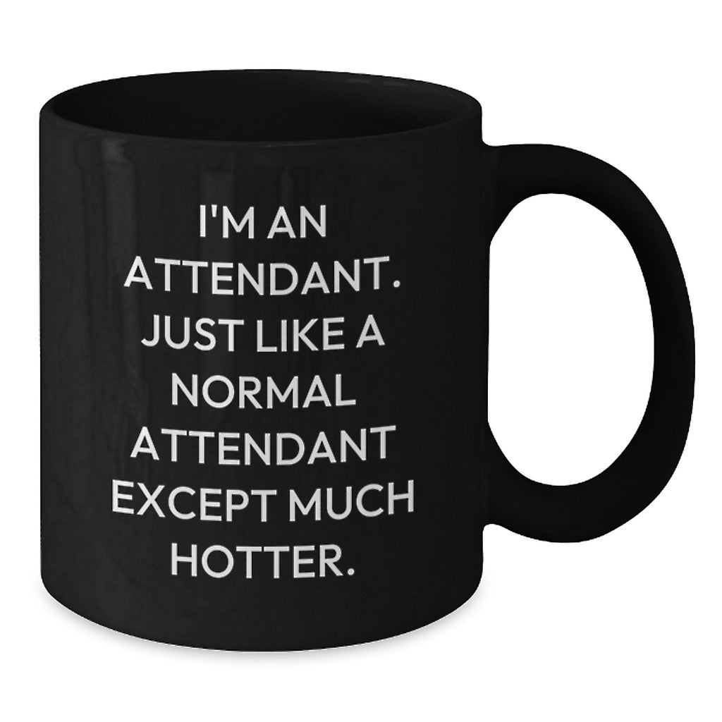 Funny Attendant Gifts for Him, I'm An Attendant, Black Coffee Mug, Unique Father's Day Unique Gifts from Men to Attendants - Additional