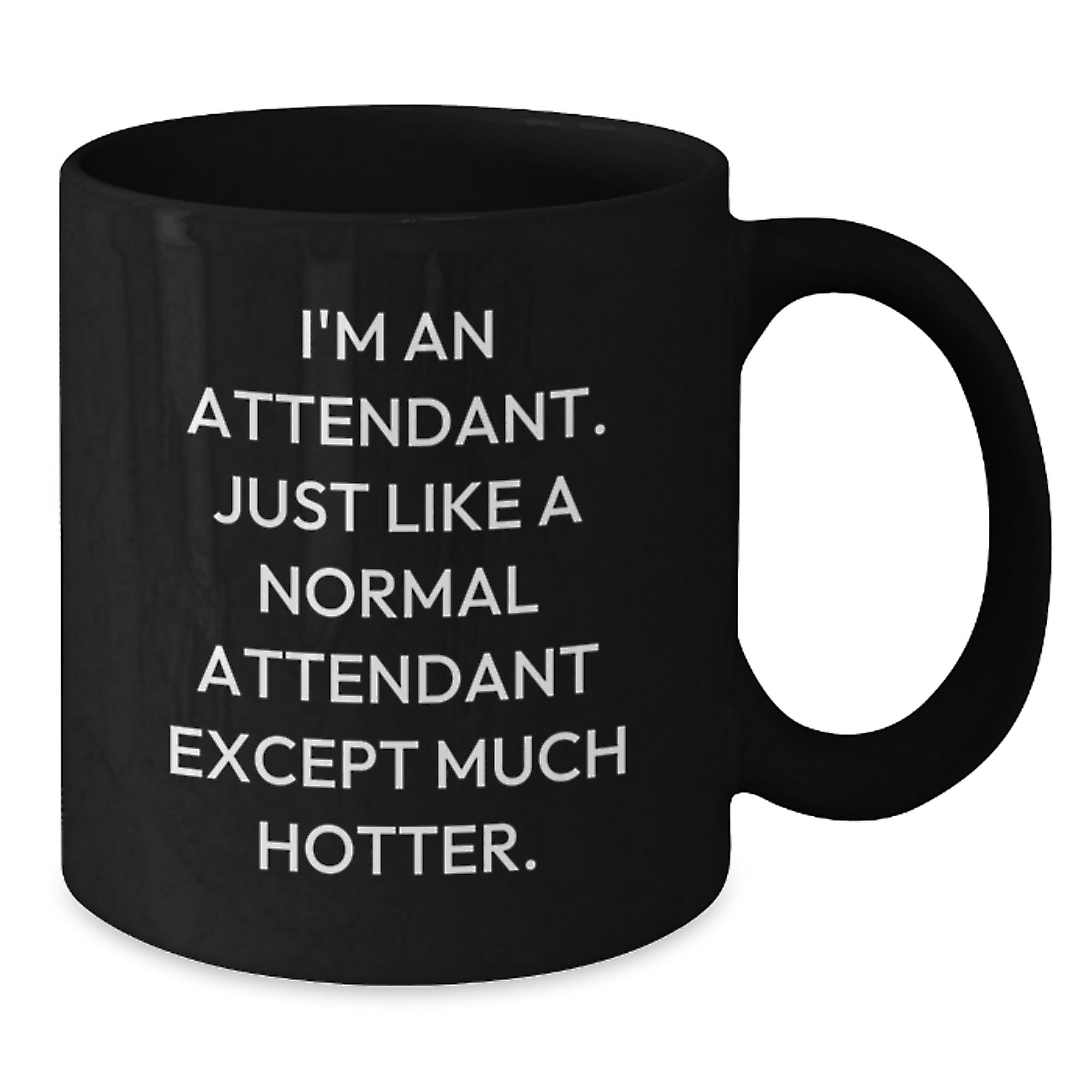 Funny Attendant Gifts for Him, I'm An Attendant, Black Coffee Mug, Unique Father's Day Unique Gifts from Men to Attendants - Additional
