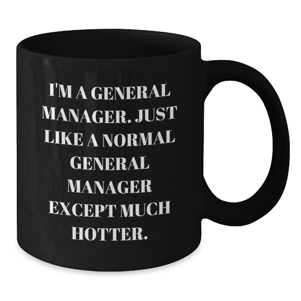 Funny General Manager Gifts for Mom - I'm A General Manager Hotter Black Coffee Mug Gifts from Friends - Gifts for General Manager Men Women - Additional