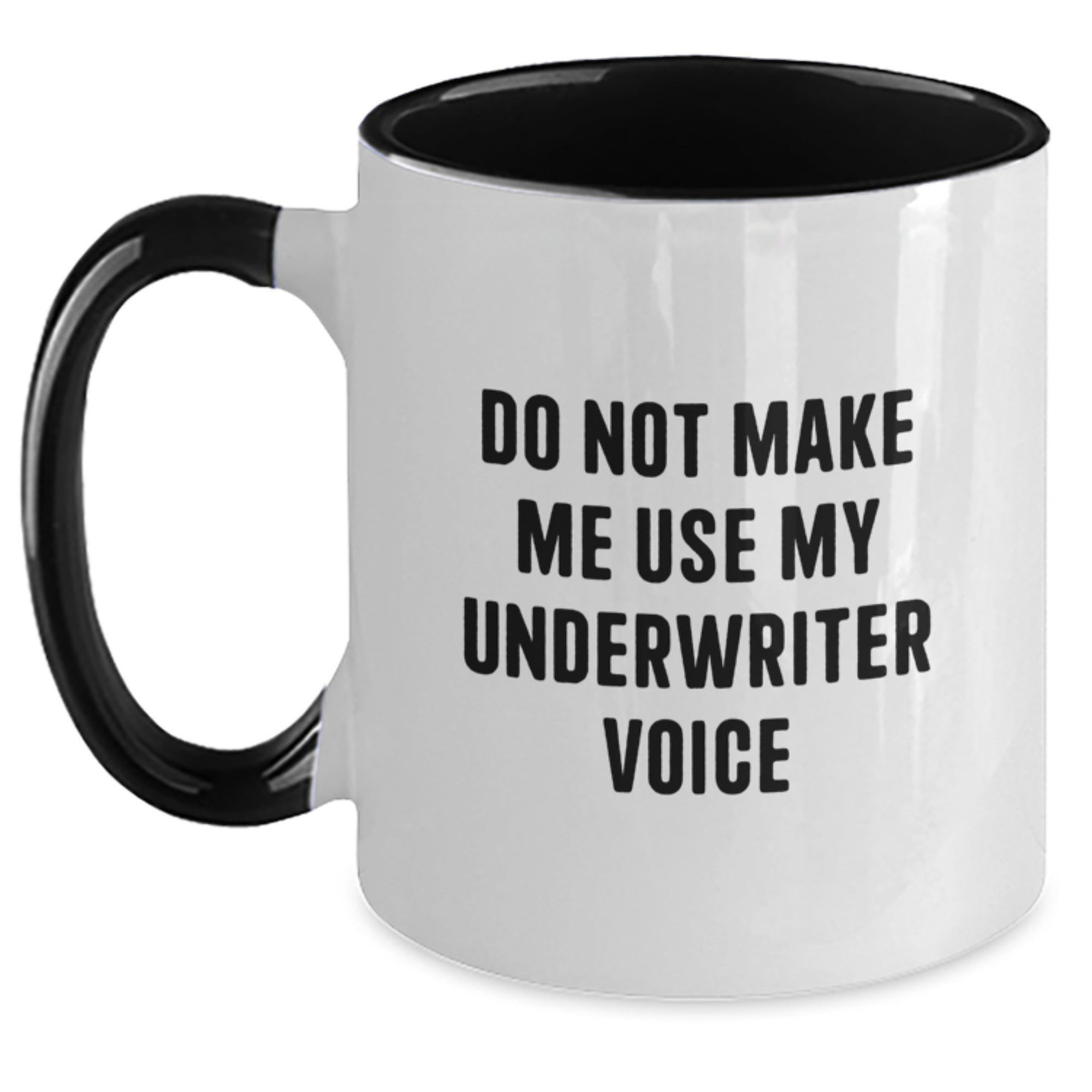 Funny Underwriter Gifts for Men, Unique Two Tone Coffee Mug, Do Not Make Me Use My Underwriter Voice, Underwriter Graduation Gifts from Friends - Main