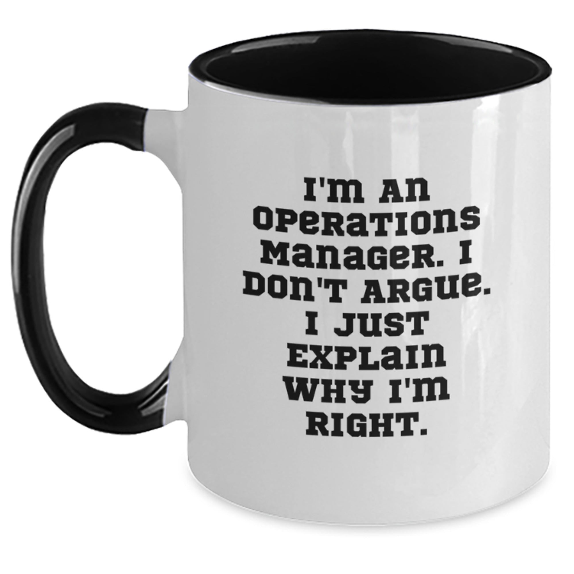 Funny Operations Manager Gifts from Friends for Men, Two Tone Coffee Mug, Inspirational Quote I'm An Operations Manager. I Don't Argue. I Just Explain Why I'm Right. - Graduation Unique Gifts - Main