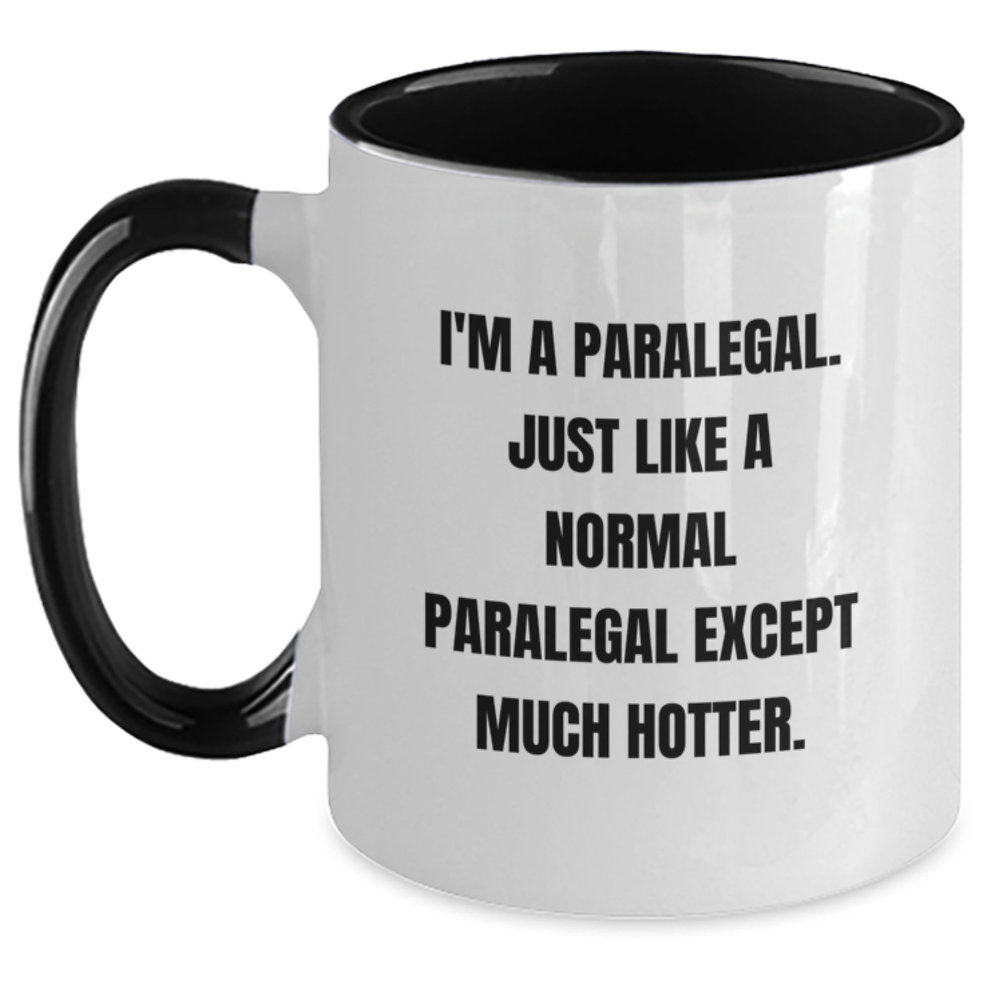 Funny Paralegal Gifts from Friends, Paralegal Two Tone Coffee Mug for a Paralegal - I'm A Paralegal. Just Like A Normal Paralegal Except Much Hotter. - Main