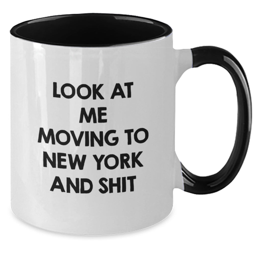 Funny New York Two Tone Coffee Mug Gifts for Friends and Family - Look At Me Moving To New York And Shit, Great Birthday Unique Gift from Men to Women - Additional