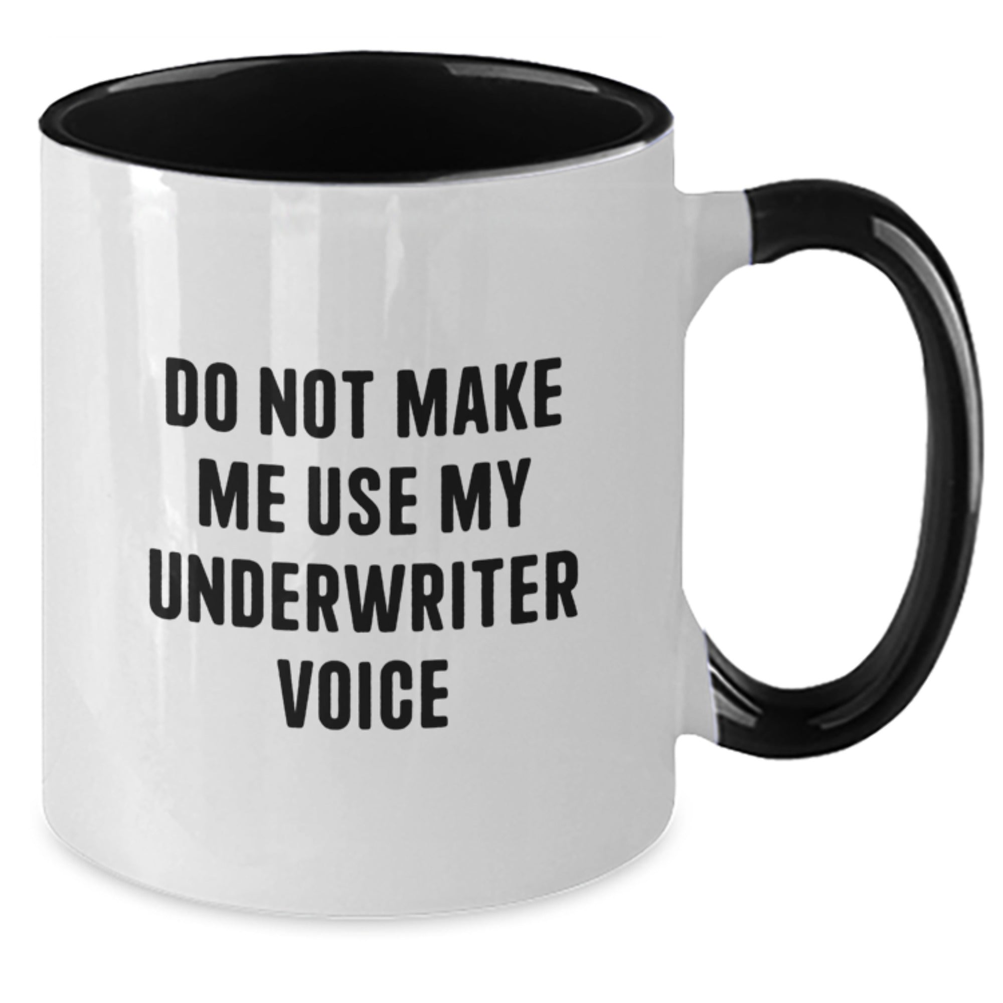 Funny Underwriter Gifts for Men, Unique Two Tone Coffee Mug, Do Not Make Me Use My Underwriter Voice, Underwriter Graduation Gifts from Friends - Additional