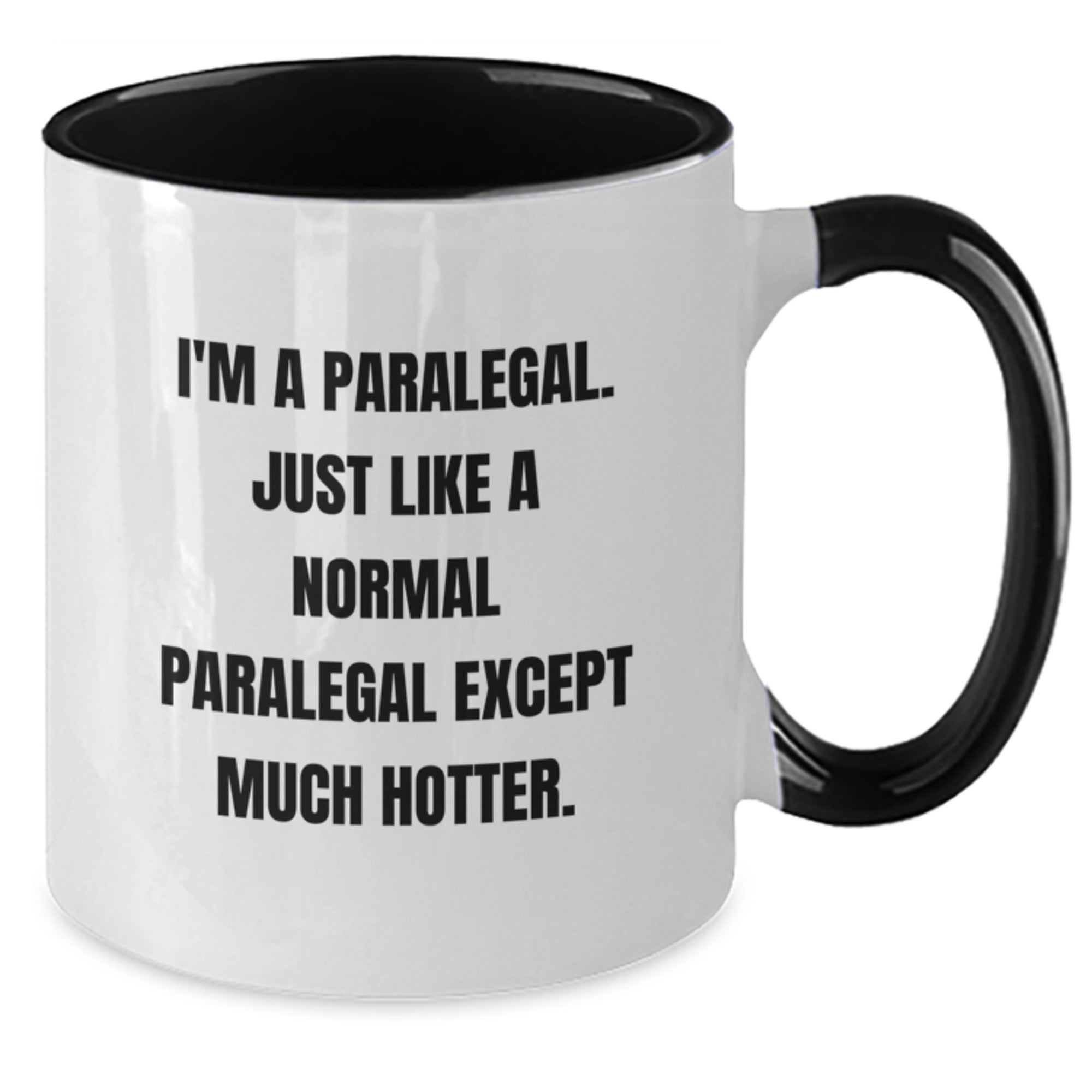 Funny Paralegal Gifts from Friends, Paralegal Two Tone Coffee Mug for a Paralegal - I'm A Paralegal. Just Like A Normal Paralegal Except Much Hotter. - Additional