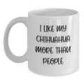 Funny Chihuahua Dog Humor White Coffee Mug Gifts from Men to Chihuahua Dog Lovers on Birthday Unique Gifts for Women and Friends - Main