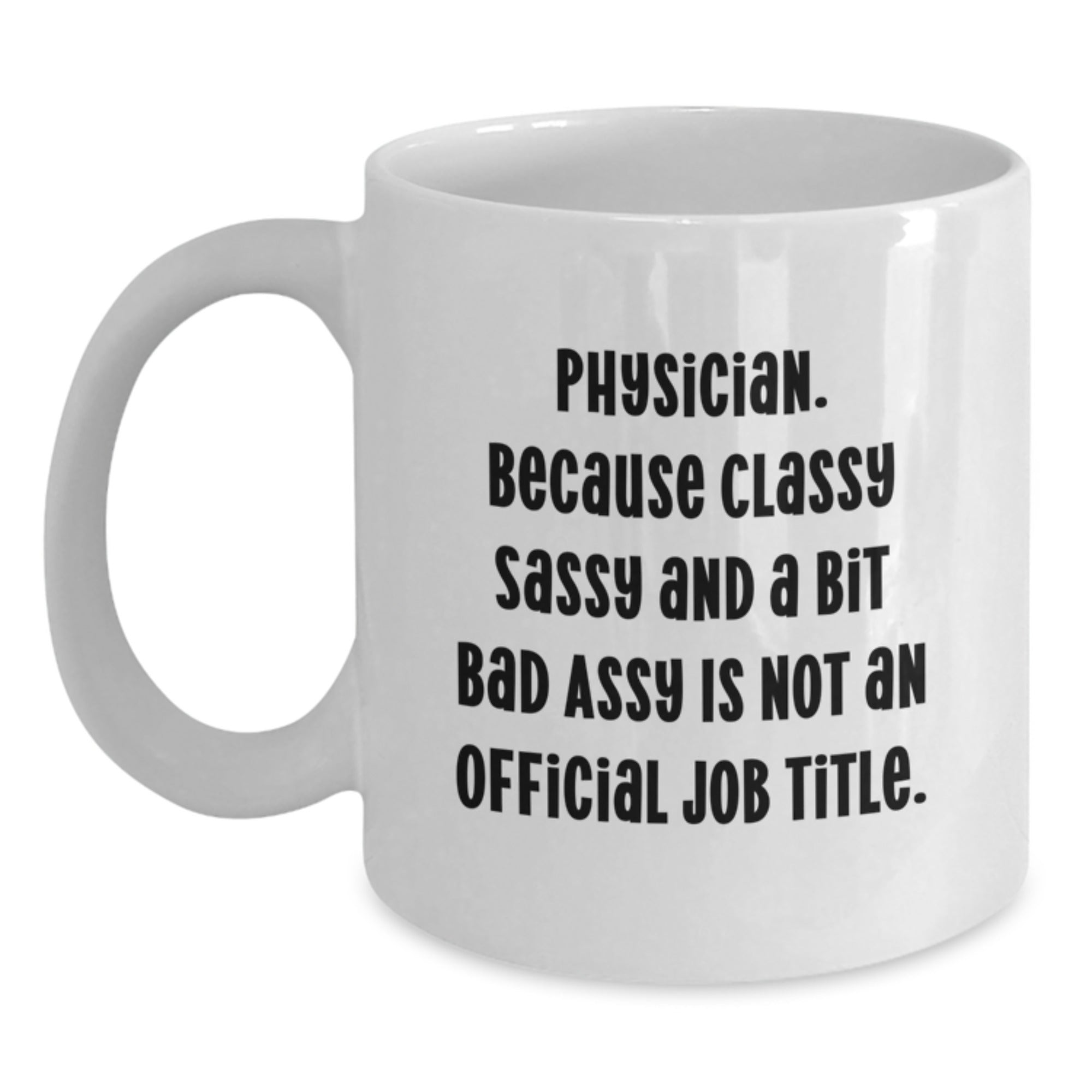 Funny Physician Gifts from Friends - White Coffee Mug for Physician Graduation Unique Gifts - Main