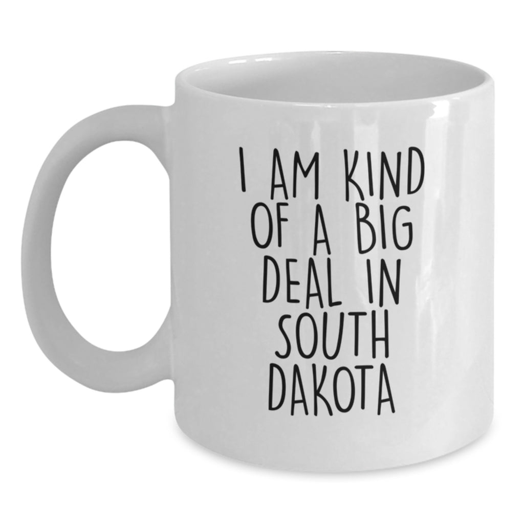 Funny Gifts from Friends and Family to South Dakota Lovers, I Am Kind Of A Prime Selection In South Dakota White Coffee Mug, Mother's Day Unique Gifts - Main