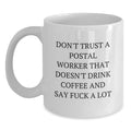 Funny Postal Worker Gifts for Men, White Coffee Mug, 'Don't Trust A Postal Worker That Doesn't Drink Coffee And Say F--k A Lot', Unique Graduation Unique Gifts from Friends - Main