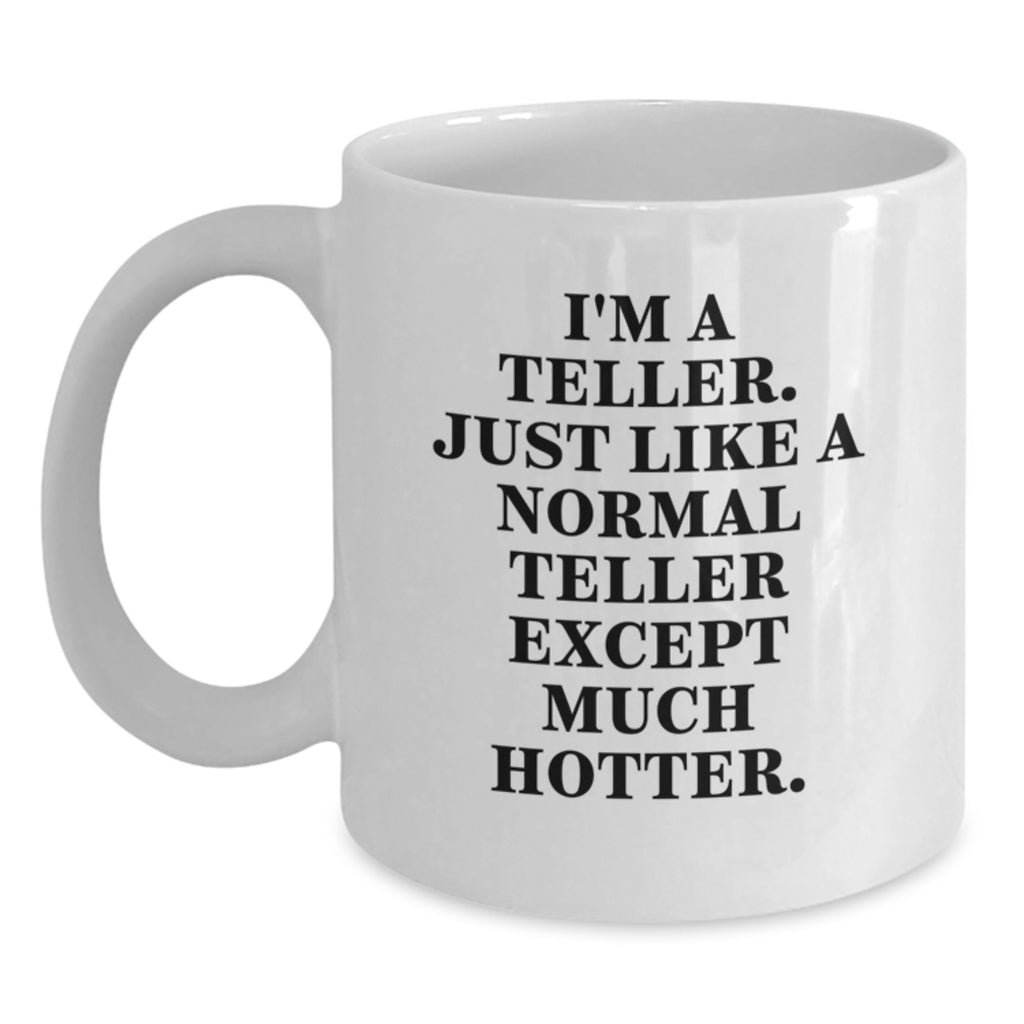 Funny Teller Gifts from Men - White Coffee Mug for Teller Enthusiasts on Mother's Day - Unique Teller Quote Mug with 11oz or 15oz Capacity, Ceramic, Safe for Microwave and Dishwasher - Main
