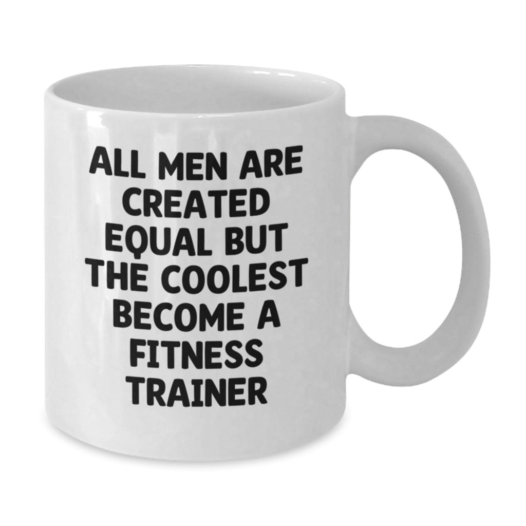Funny Fitness Trainer Gifts for Him - White Coffee Mug with Inspirational Quote, All Men Are Created Equal But The Coolest Become A Trainer, Unique Father's Day Unique Gifts from Men - Additional