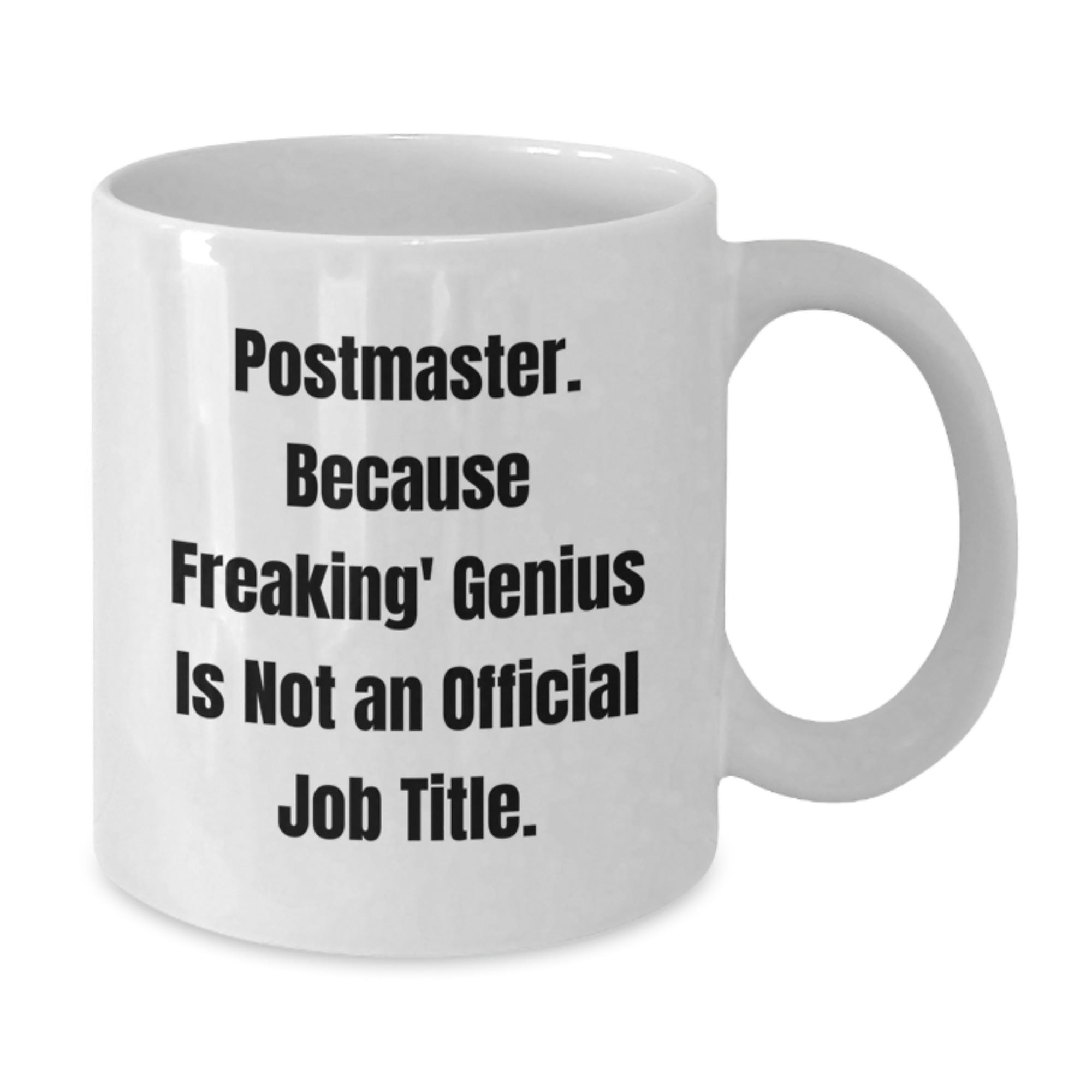 Funny Gifts from Friends or Family for Postmaster - Unique White Coffee Mug, Because Freaking' genius Is Not An Official Job Title. - Additional