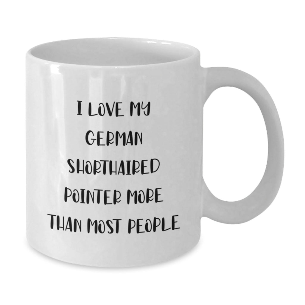 Funny German Shorthaired Pointer Dog Lover Gifts from Friends - I Love My German Shorthaired Pointer More Than Most People White Coffee Mug for Birthday - Additional