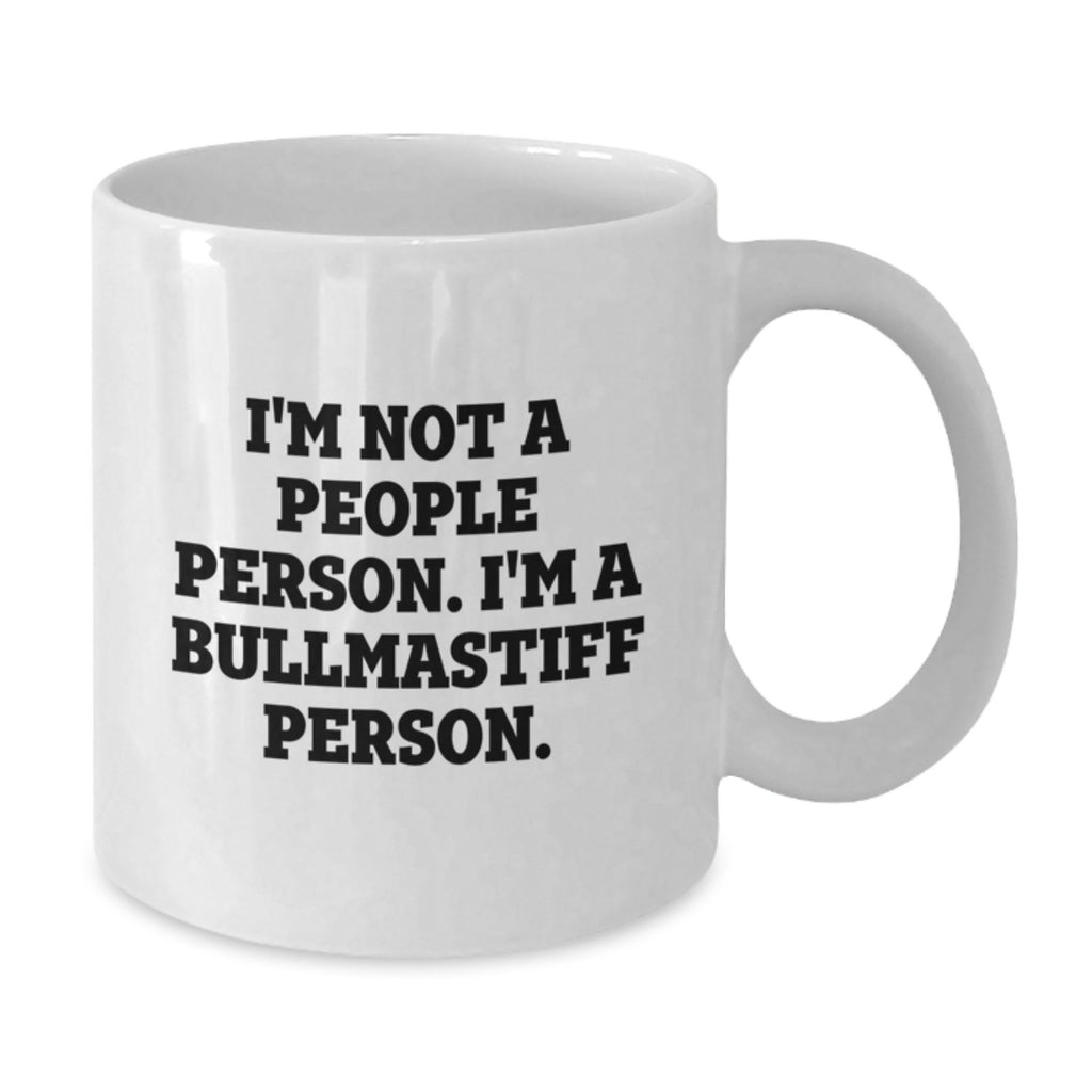 Funny Bullmastiff Dog Gifts from Family to Men or Women on Birthday, Unique White Coffee Mug, Best Gift for Bullmastiff Dog Lovers, I'm Not A People Person. I'm A Bullmastiff Person. - Additional