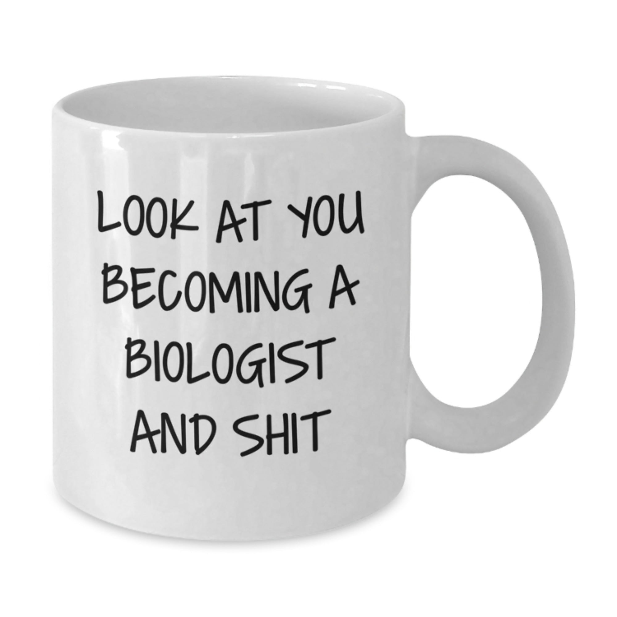 Funny Biologist Gifts For Mom, White Coffee Mug, 'Look At You Becoming A Biologist And Shit', Unique Mother's Day Presents - Additional