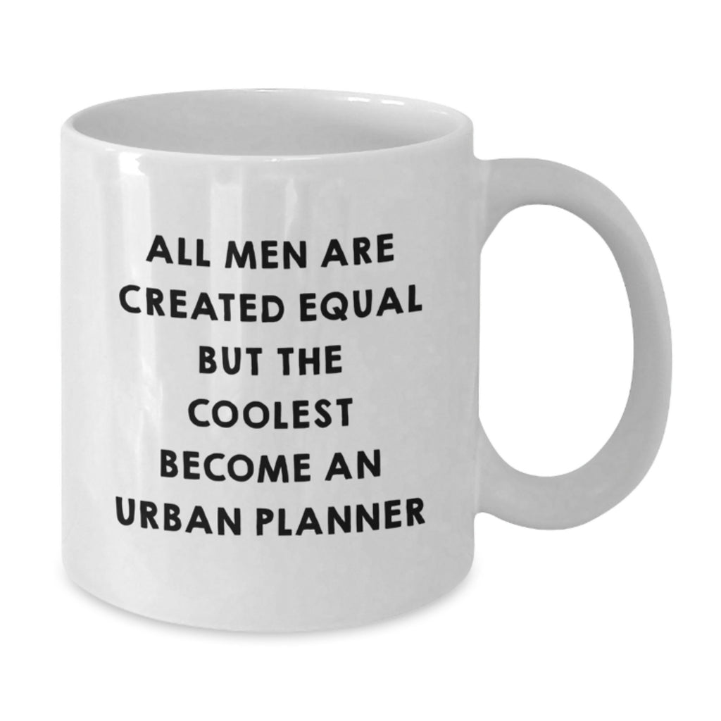 Funny Urban Planner Gifts for Dad - Gifts from Family - White Coffee Mug - All Men Are Created Equal But The Coolest Become An Urban Planner - Additional