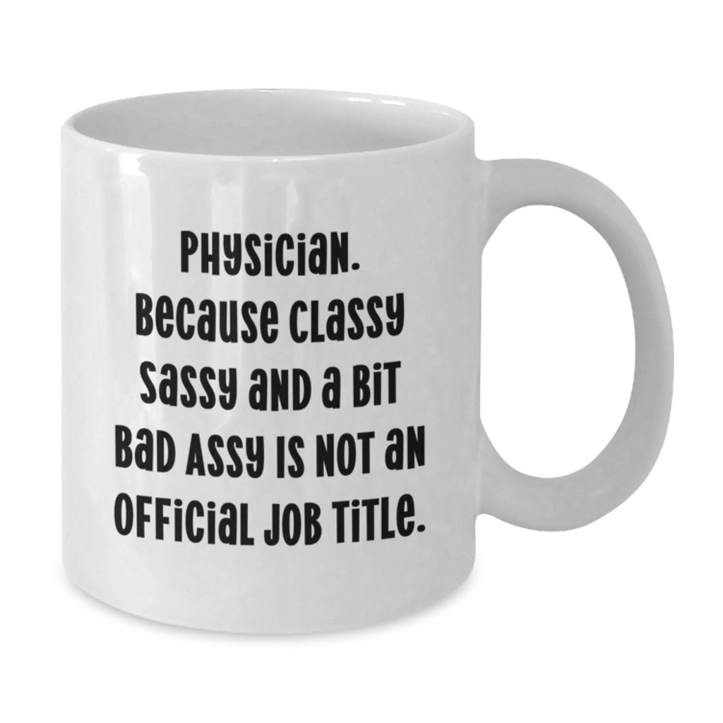 Funny Physician Gifts from Friends - White Coffee Mug for Physician Graduation Unique Gifts - Additional