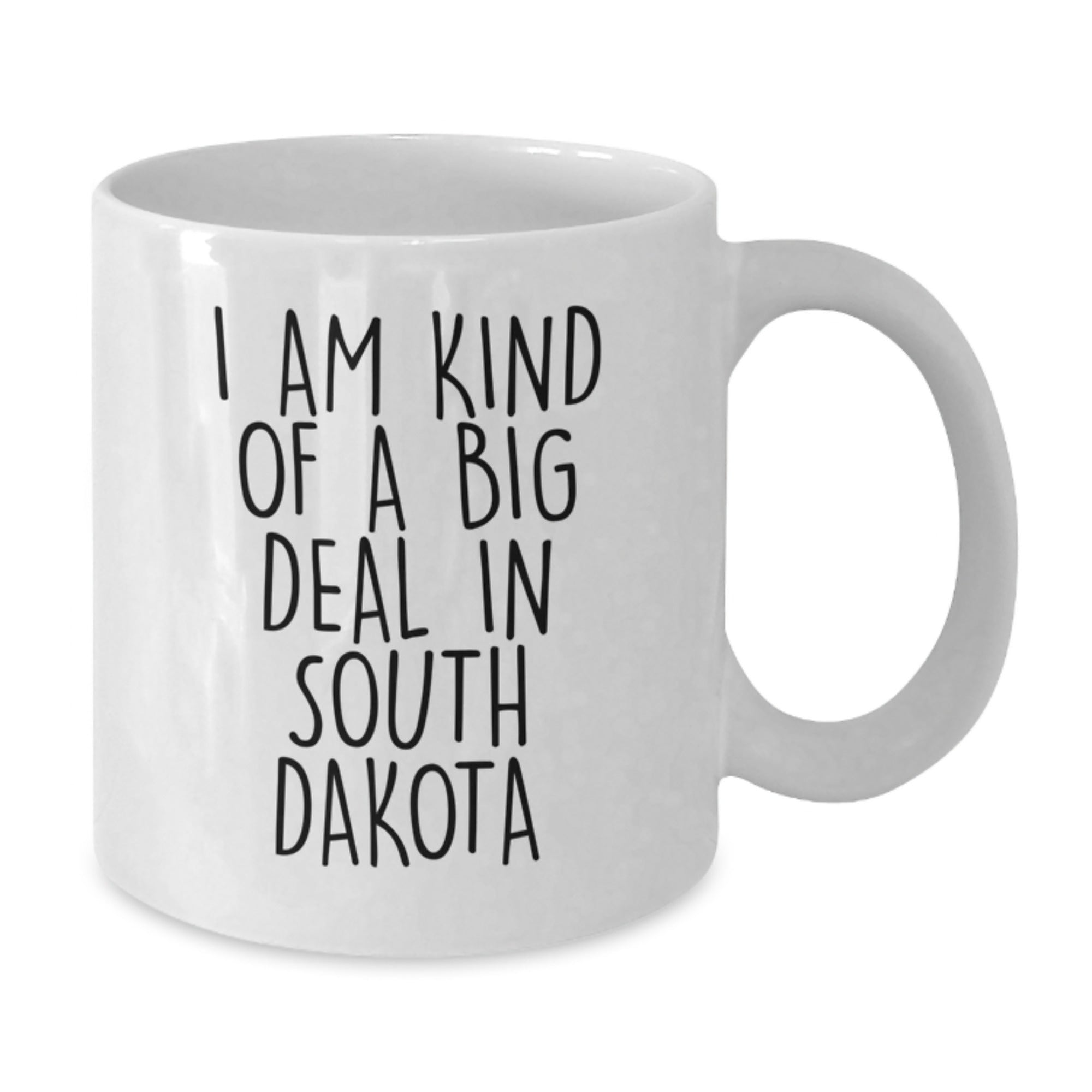 Funny Gifts from Friends and Family to South Dakota Lovers, I Am Kind Of A Prime Selection In South Dakota White Coffee Mug, Mother's Day Unique Gifts - Additional