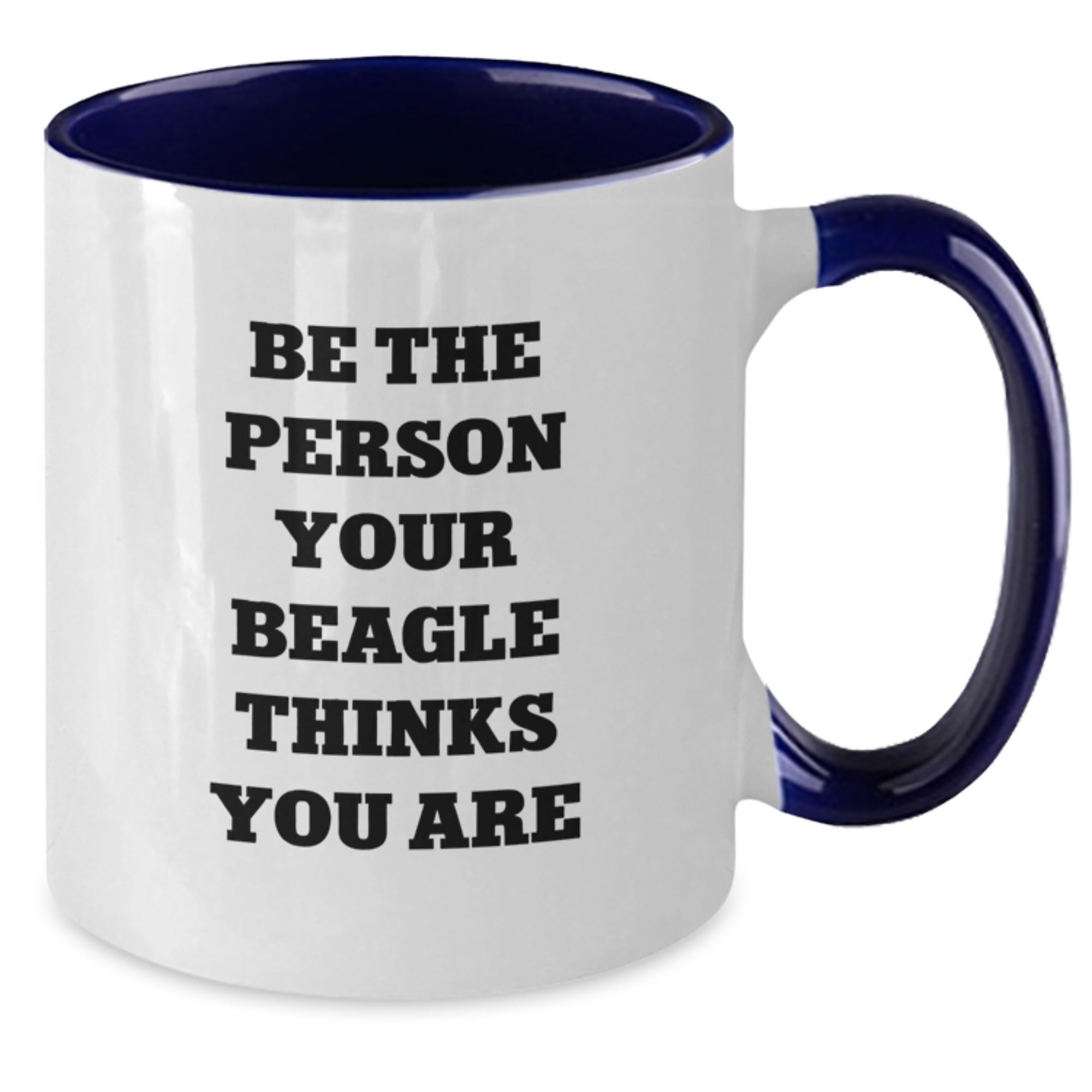 Funny Beagle Dog Gifts for Beagle Lovers, Two Tone Coffee Mugs for Men and Women Friends Family on Birthday, Custom Quote 'Be The Person Your Beagle Thinks You Are' - Additional