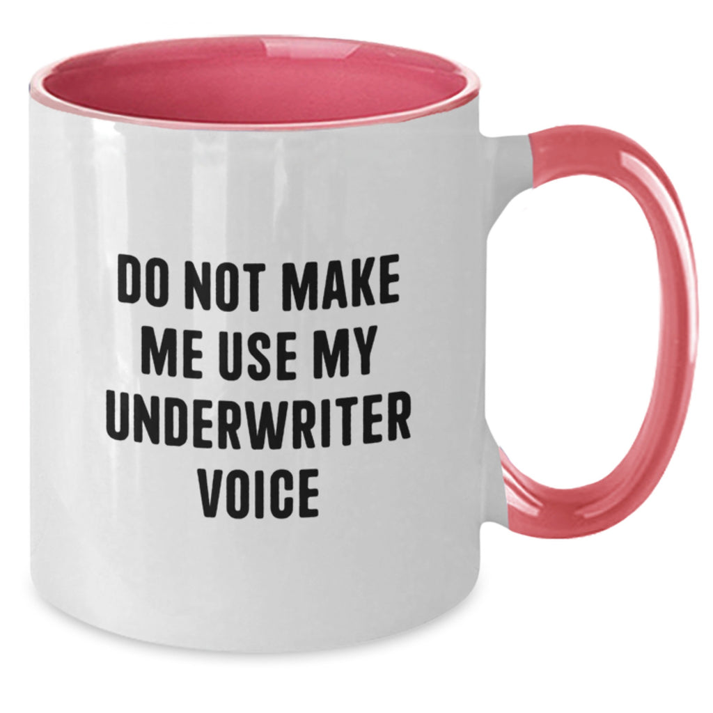 Funny Underwriter Gifts for Men, Unique Two Tone Coffee Mug, Do Not Make Me Use My Underwriter Voice, Underwriter Graduation Gifts from Friends - Additional