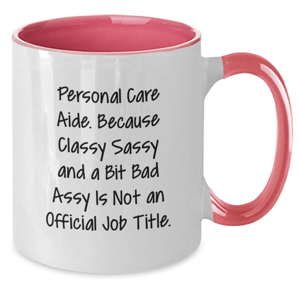 Funny Personal Care Aide Gifts from Friends, Personal Care Aide Unique Graduation Gifts for Personal Care Aide Men, Two Tone Coffee Mug with Classy Sassy And A Bit Fearlessy Quote - Additional