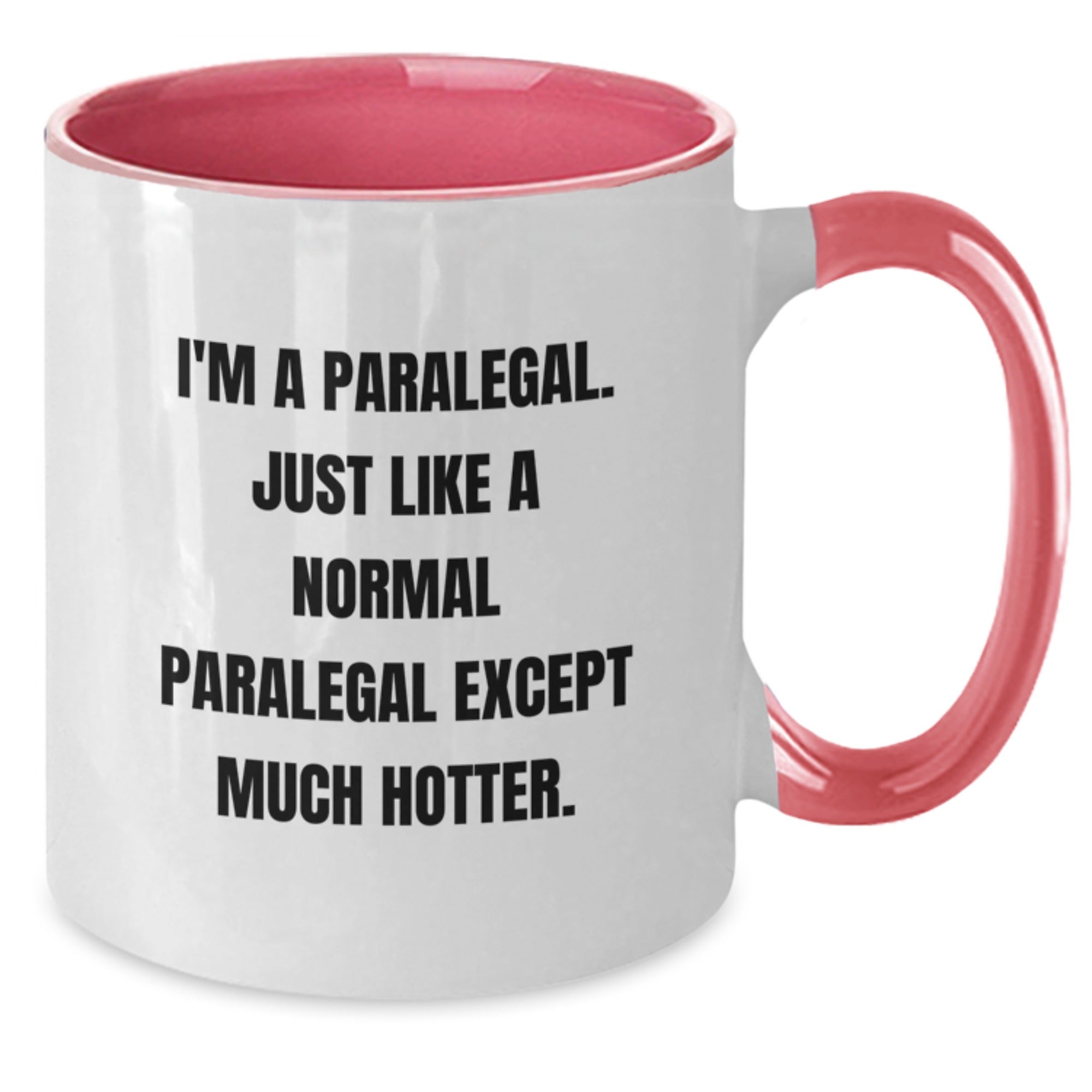 Funny Paralegal Gifts from Friends, Paralegal Two Tone Coffee Mug for a Paralegal - I'm A Paralegal. Just Like A Normal Paralegal Except Much Hotter. - Additional