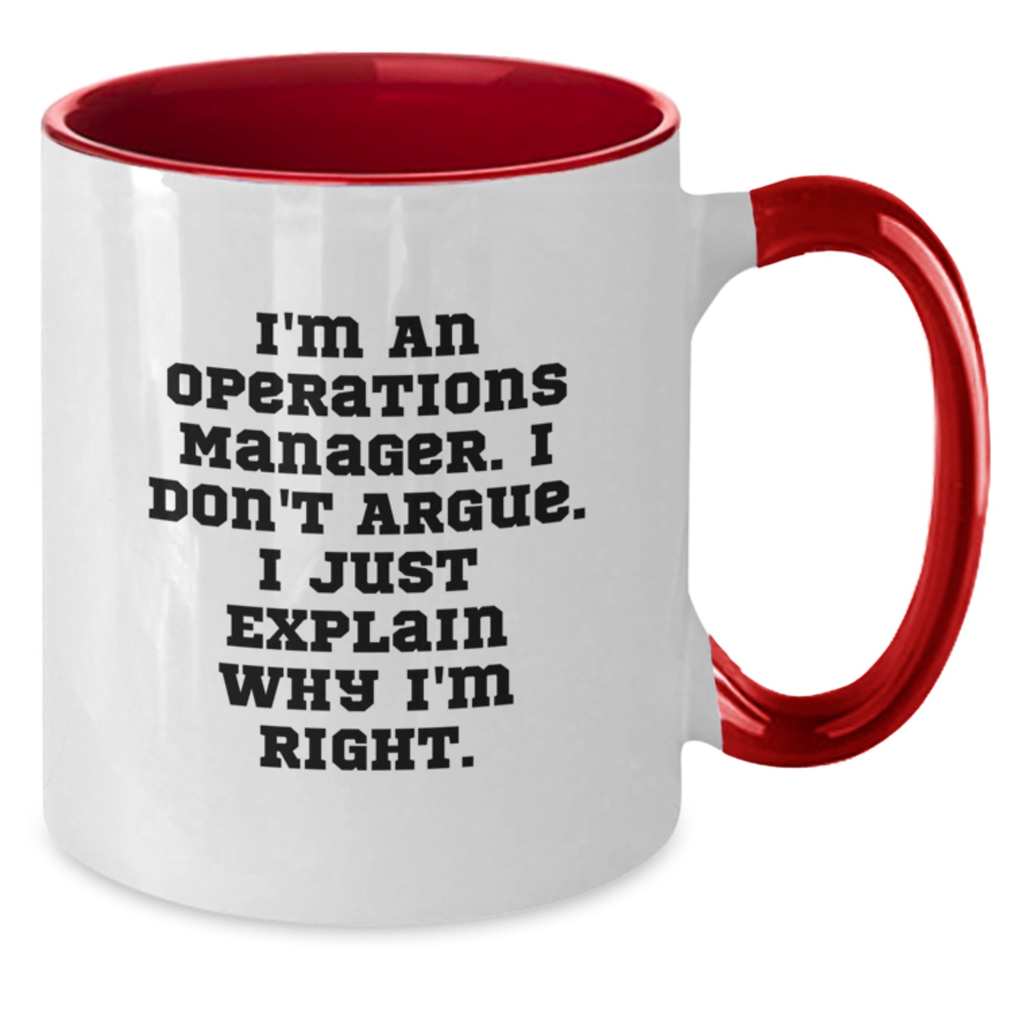 Funny Operations Manager Gifts from Friends for Men, Two Tone Coffee Mug, Inspirational Quote I'm An Operations Manager. I Don't Argue. I Just Explain Why I'm Right. - Graduation Unique Gifts - Additional