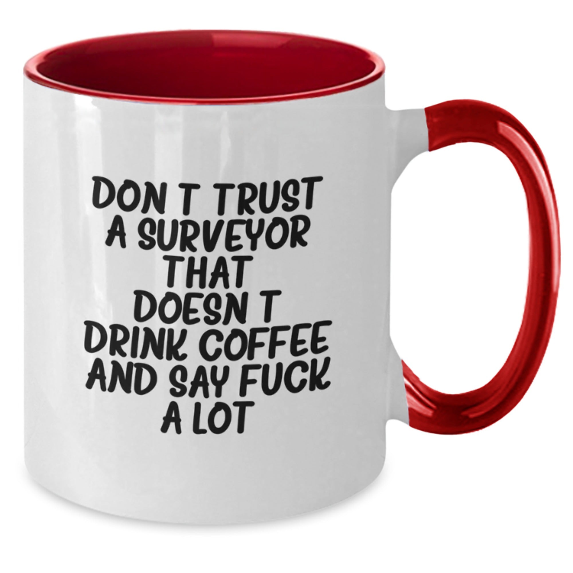Funny Surveyor Gifts from Friends for Surveyors - 'Don't Trust A Surveyor That Doesn't Drink Coffee And Say F--k A Lot' Two Tone Coffee Mug for Graduation Unique Gifts - Additional